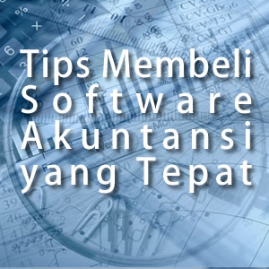 Tips Membeli Software Akuntansi yang Tepat