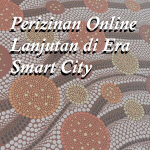 Perizinan Online Lanjutan di Era Smart City