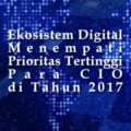Ekosistem Digital Menempati Prioritas Tertinggi di Tahun 2017