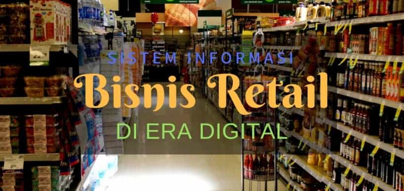 Sistem Informasi Bisnis Retail di Era Digital