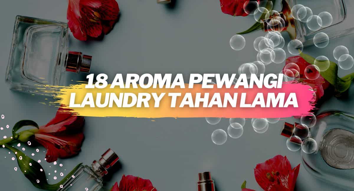 18 aroma pewangi laundry tahan lama